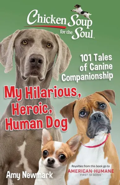 Chicken Soup for the Soul - My Hilarious Heroic Dog